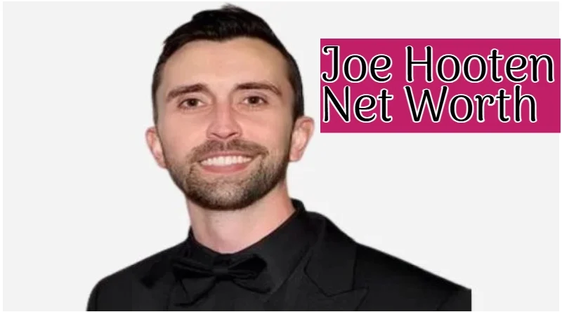 Joe Hooten Net Worth