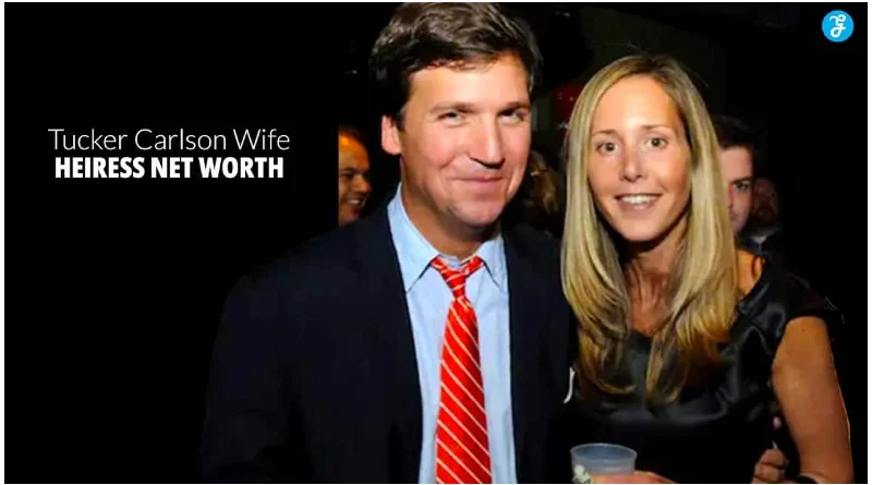 Tucker Carlson Wife Heiress Net Worth