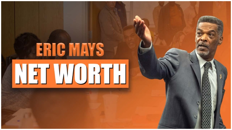 Eric Mays Net Worth