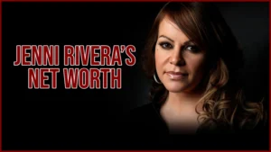 Jenni Rivera’s Net Worth