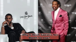 Why Is Keith Sweat’s Net Worth So Low?